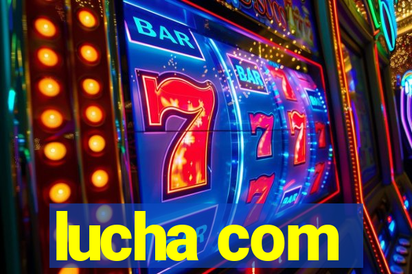 lucha com